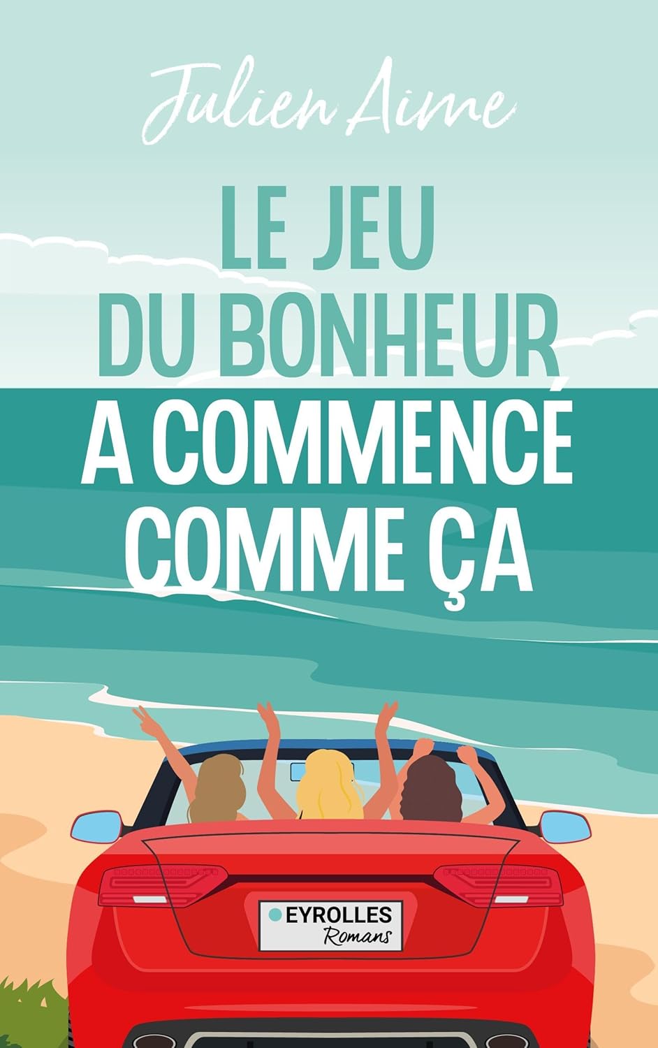 image de couverture du livre Le jeu du bonheur a commencé comme ça de Julien Aime